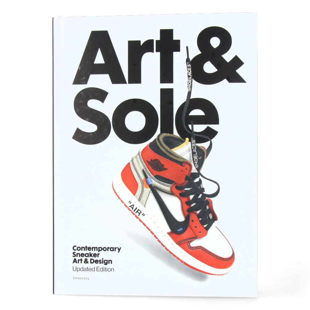 Art & Sole - Contemporary Sneaker Art & Design (Updated Edition)