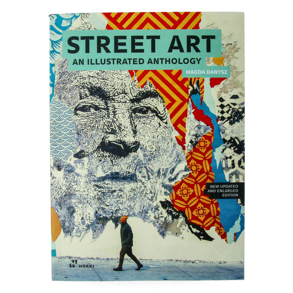 Street Art : An Illustrated Anthology
