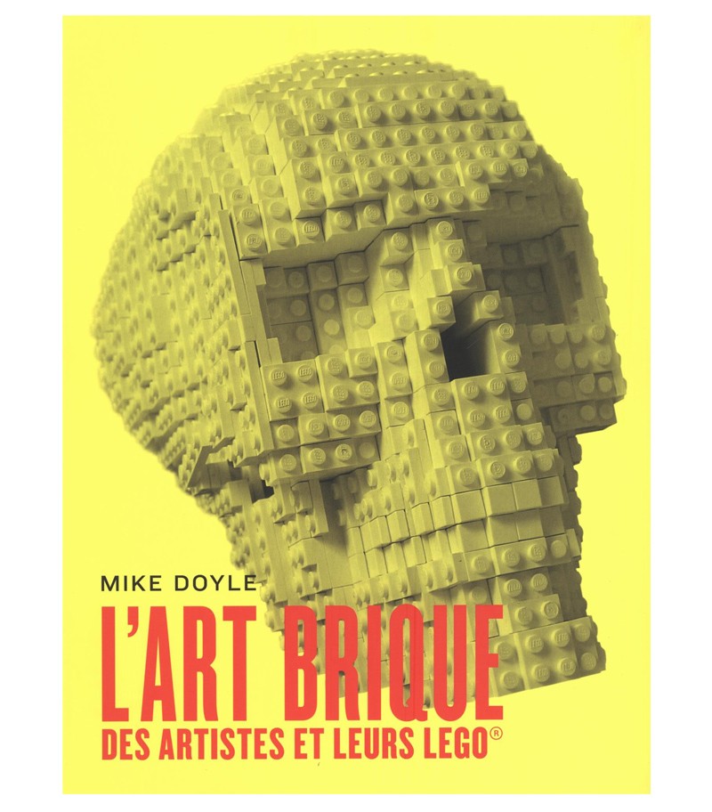 L'Art brique : Des artistes et leurs LEGO