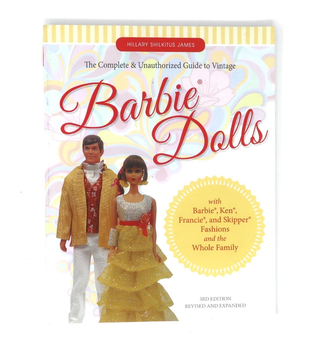 The Complete and Unauthorized Guide to Vintage Barbie Dolls - 3rd Edition Revised and Expanded