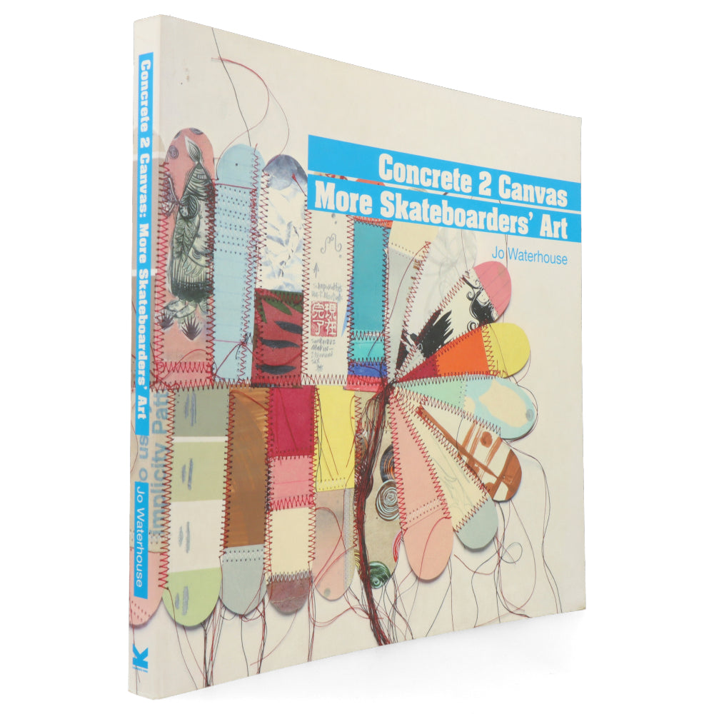 Concrete 2 Canvas : More Skateboarders' Art