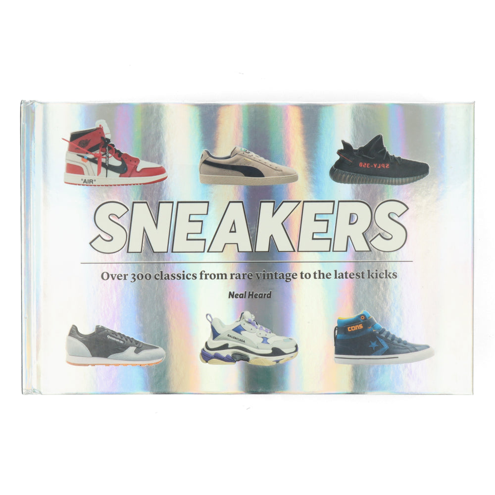 SNEAKERS Over 300 classics from rare vintage to the latest kicks by Neal Heard