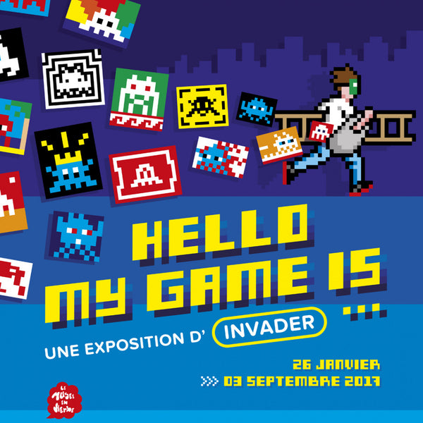 HELLO MY GAME IS ... une Expo d'Invader à Paris