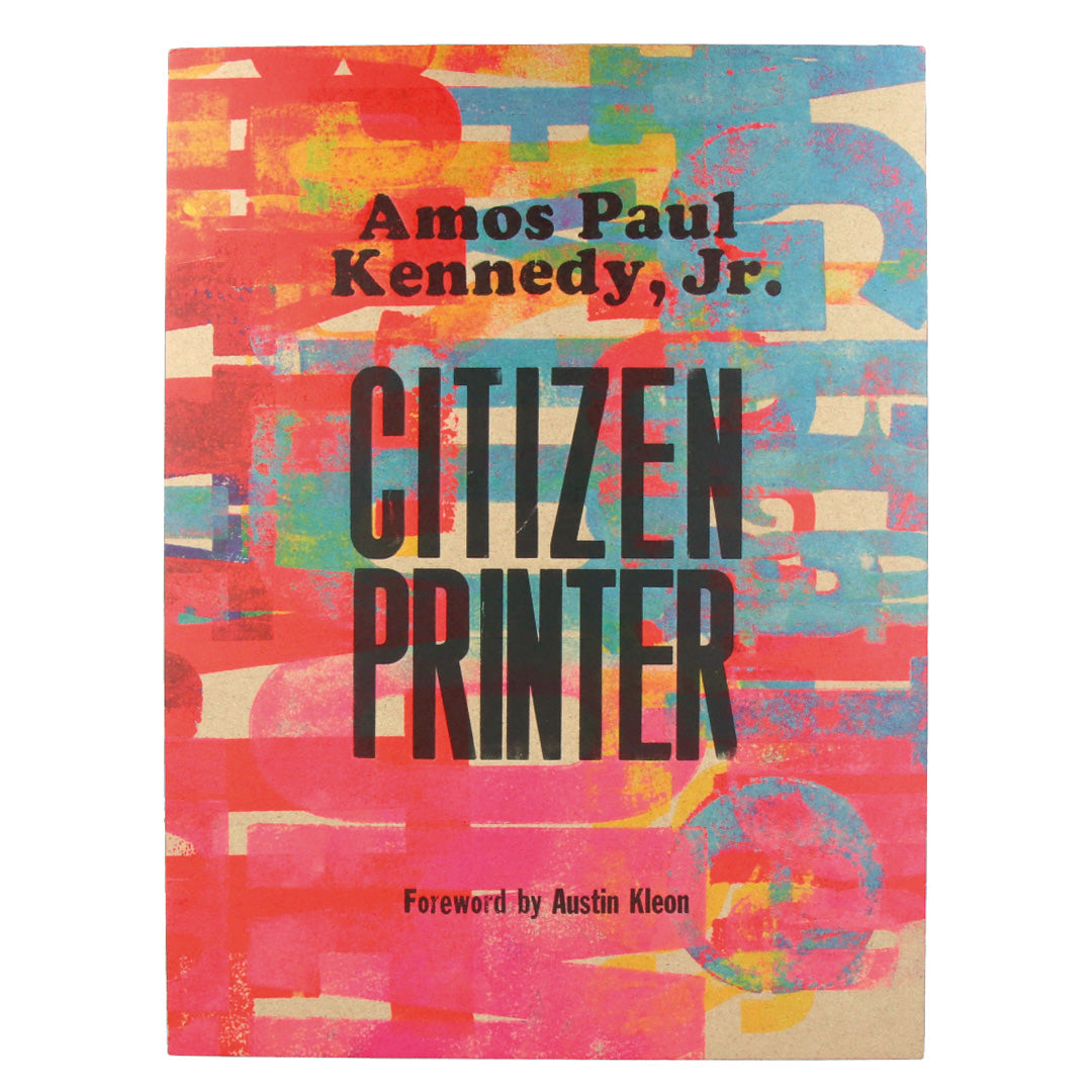 Amos Paul Kennedy, Jr.: Citizen Printer