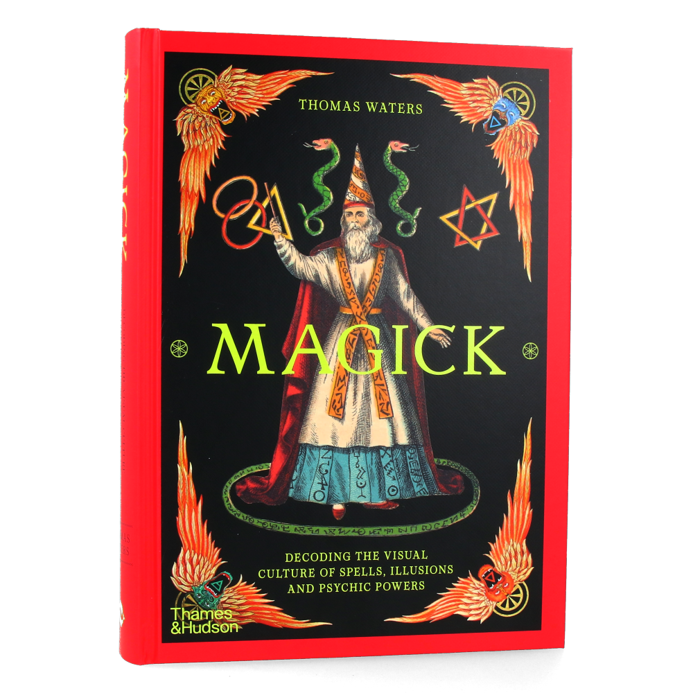 Magick : Decoding the Visual Culture of Sorcery, Illusion and the Paranormal