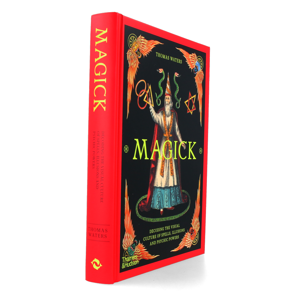 Magick : Decoding the Visual Culture of Sorcery, Illusion and the Paranormal