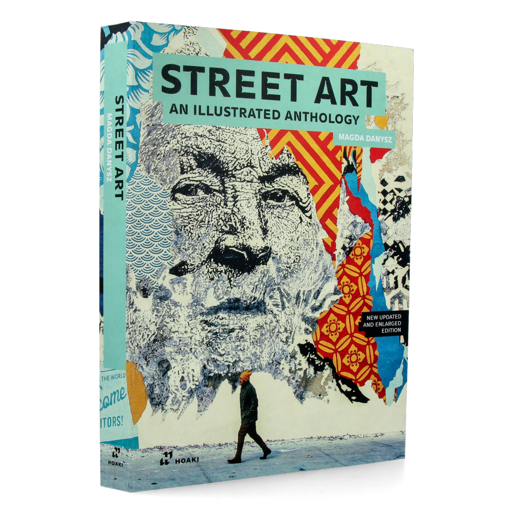 Street Art : An Illustrated Anthology