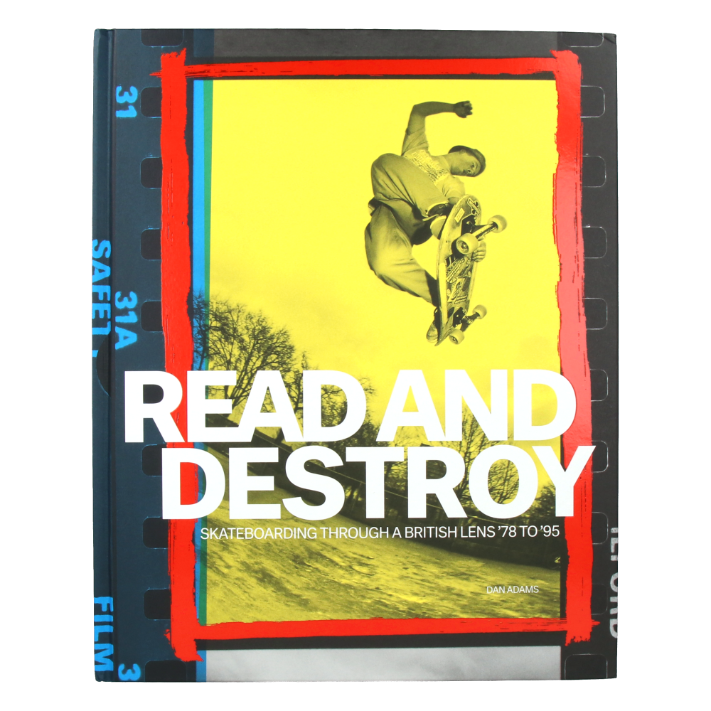 Read and Destroy Skateboarding Through a British Lens 1978-1995