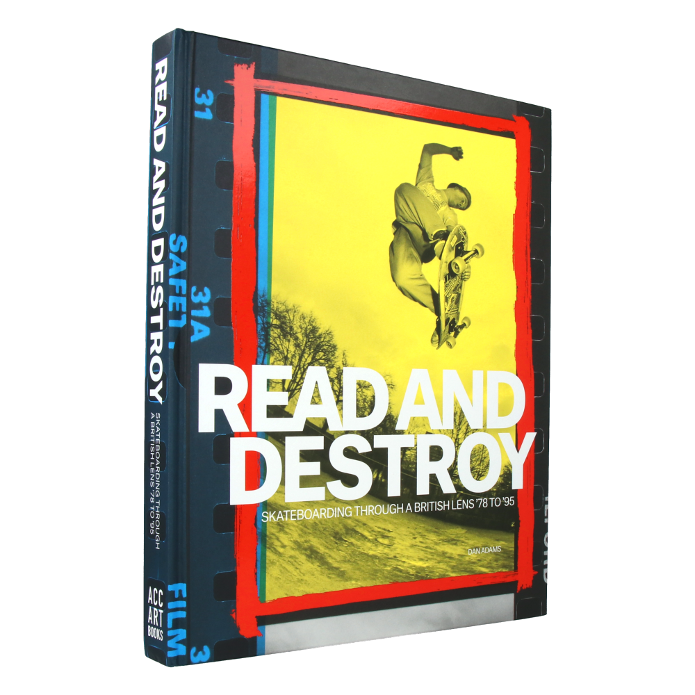 Read and Destroy Skateboarding Through a British Lens 1978-1995