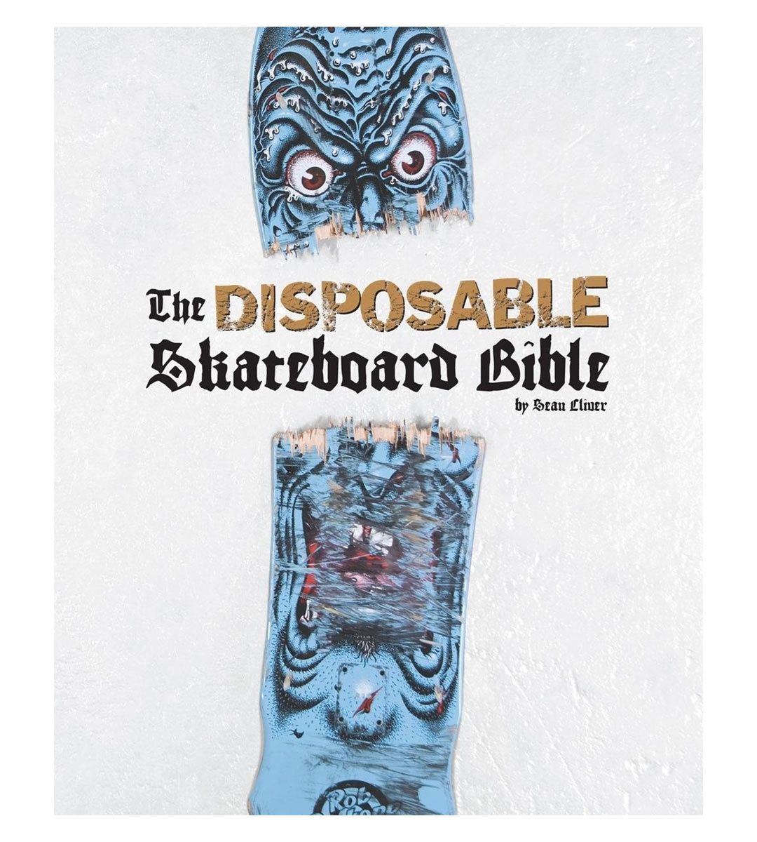 The Disposable Skateboard Bible (10th Anniversary Edition)