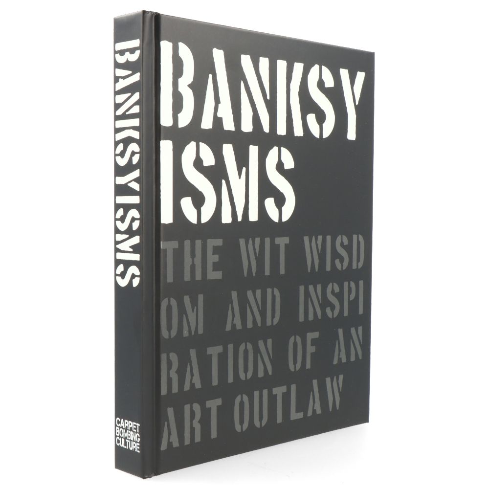 Banksyisms the wit wisdom and inspiration of an art outlaw