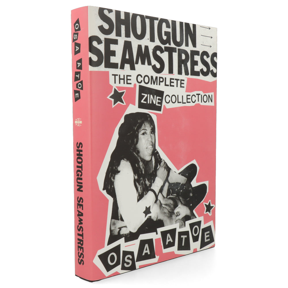 Shotgun Seamstress : The Complete Zine Collection