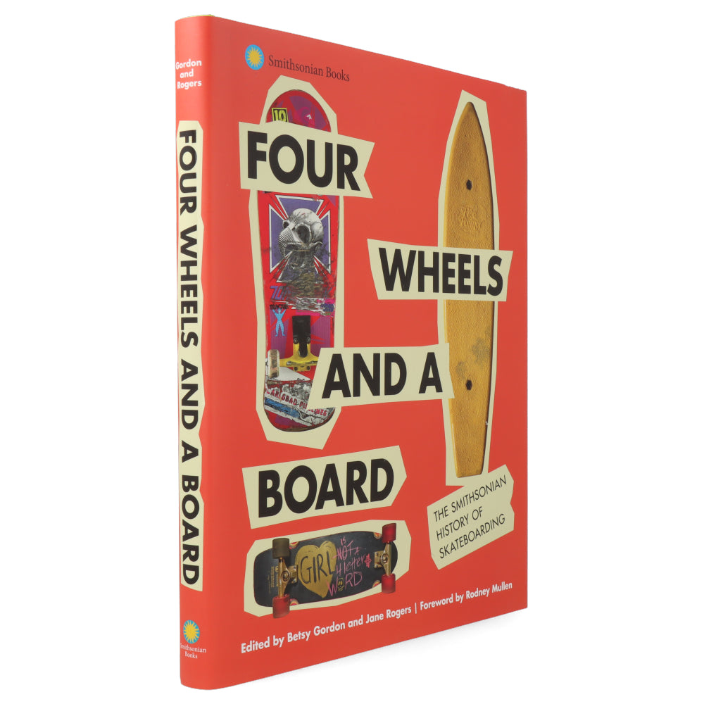 Four Wheels and a Board : The Smithsonian History of Skateboarding