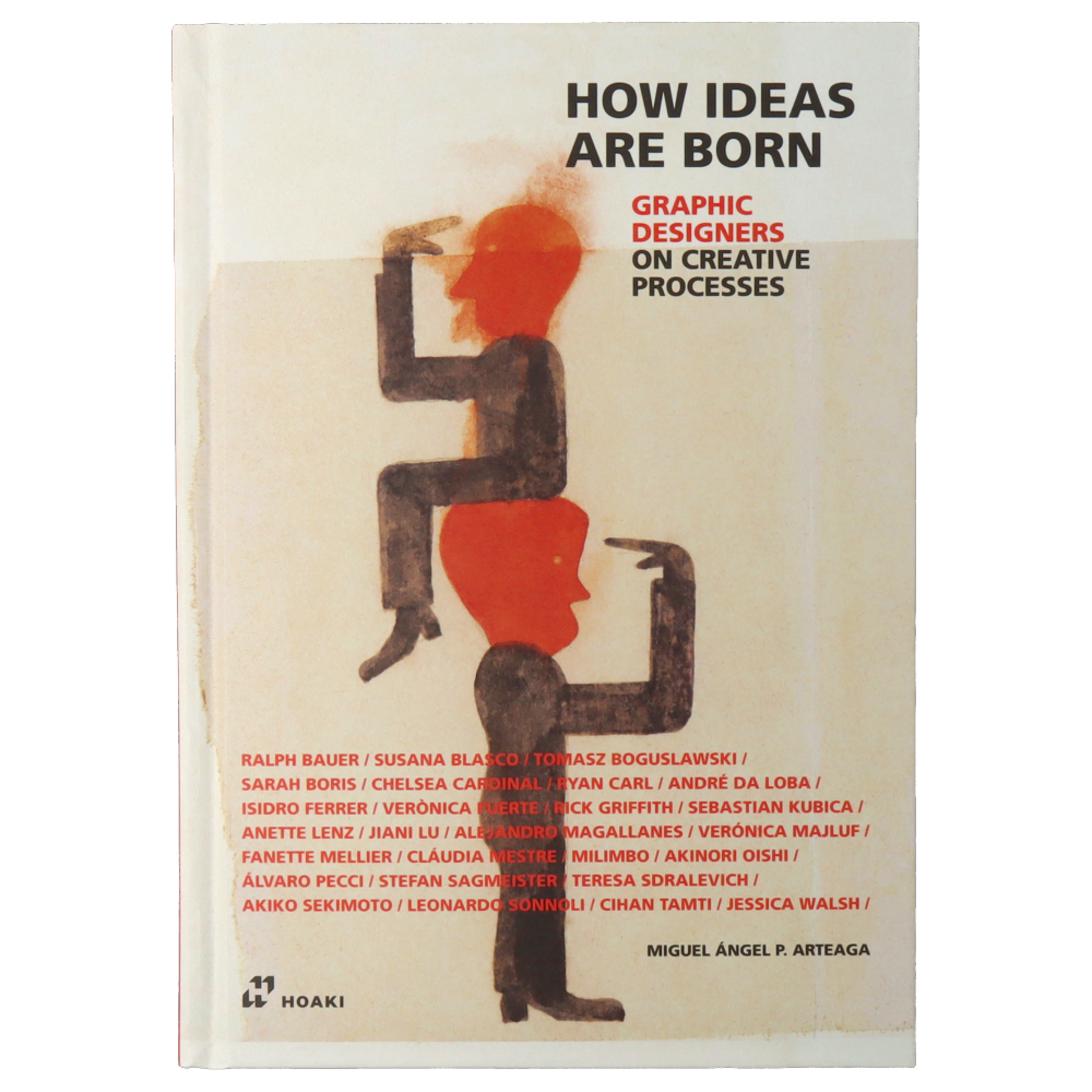 How Ideas Are Born : Graphic Designers on Creative Processes